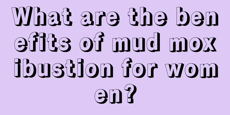 What are the benefits of mud moxibustion for women?