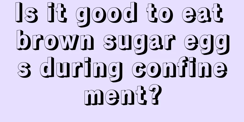 Is it good to eat brown sugar eggs during confinement?