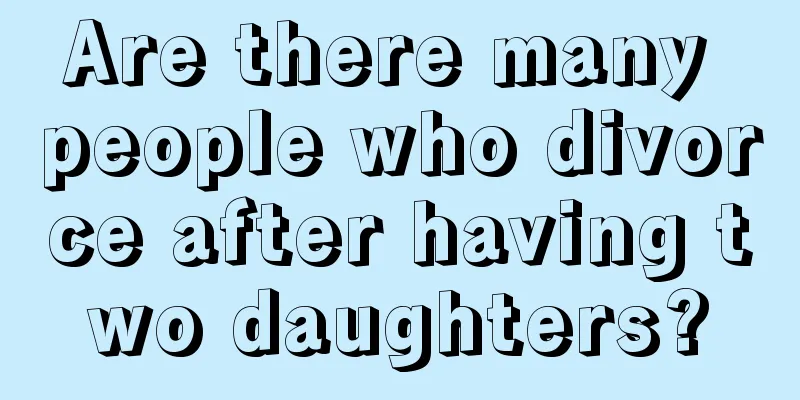 Are there many people who divorce after having two daughters?