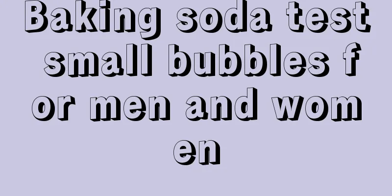 Baking soda test small bubbles for men and women