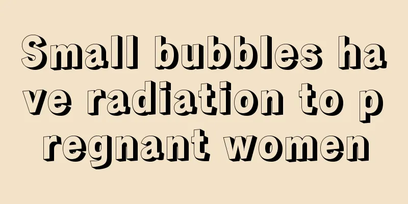 Small bubbles have radiation to pregnant women