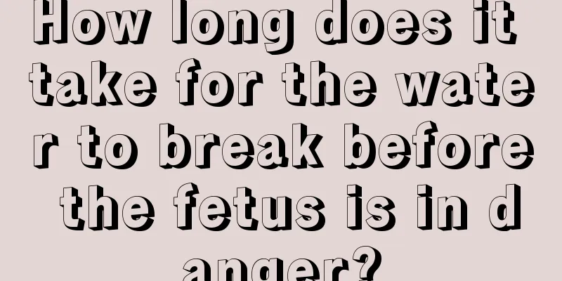 How long does it take for the water to break before the fetus is in danger?