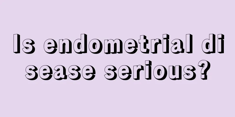 Is endometrial disease serious?