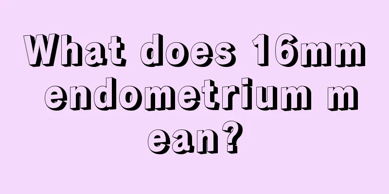 What does 16mm endometrium mean?