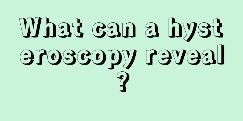 What can a hysteroscopy reveal?