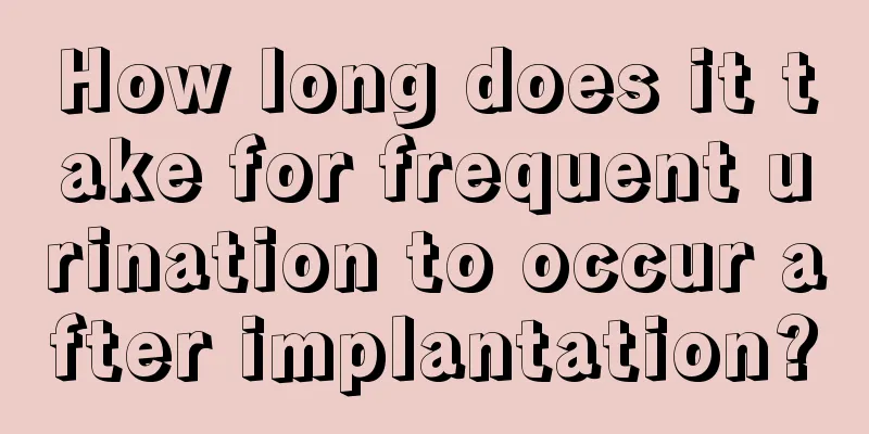 How long does it take for frequent urination to occur after implantation?