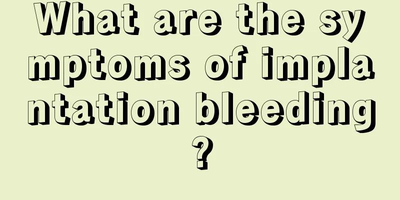 What are the symptoms of implantation bleeding?