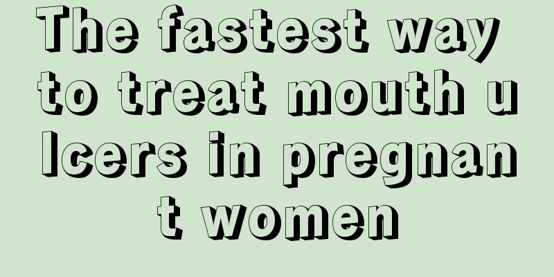 The fastest way to treat mouth ulcers in pregnant women