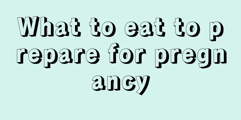 What to eat to prepare for pregnancy