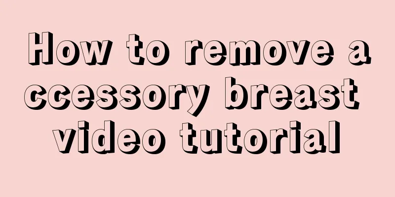 How to remove accessory breast video tutorial