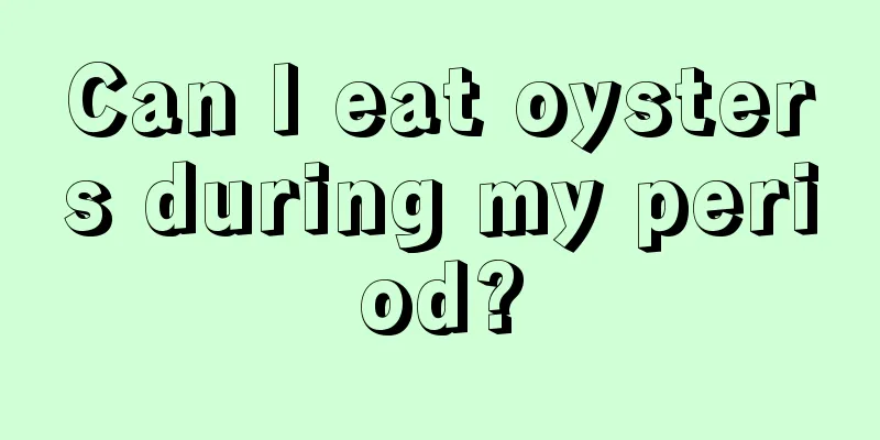 Can I eat oysters during my period?