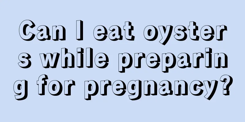 Can I eat oysters while preparing for pregnancy?