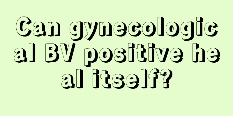 Can gynecological BV positive heal itself?