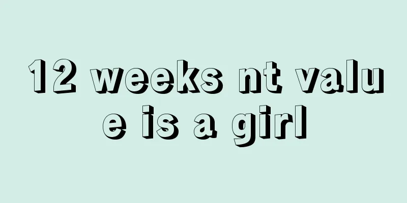 12 weeks nt value is a girl