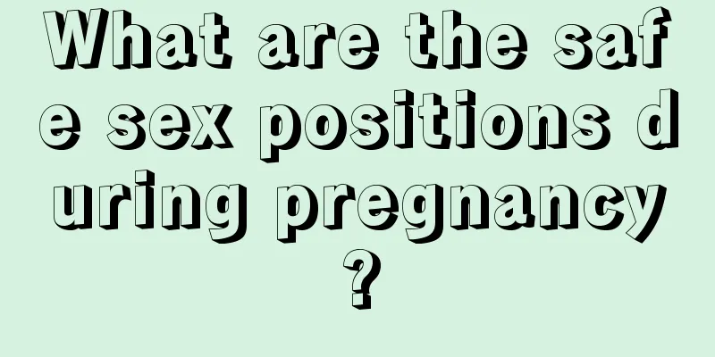 What are the safe sex positions during pregnancy?