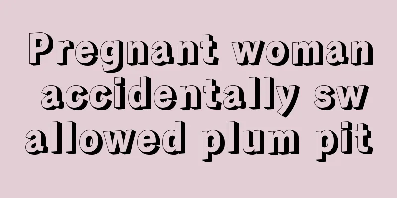 Pregnant woman accidentally swallowed plum pit