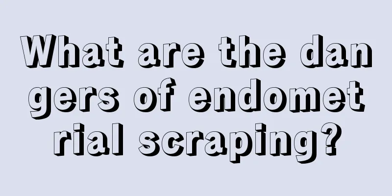 What are the dangers of endometrial scraping?