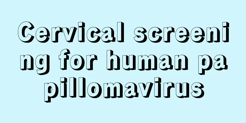 Cervical screening for human papillomavirus