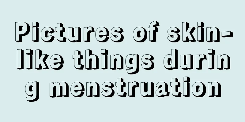 Pictures of skin-like things during menstruation