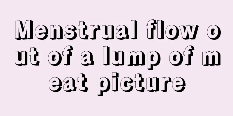 Menstrual flow out of a lump of meat picture