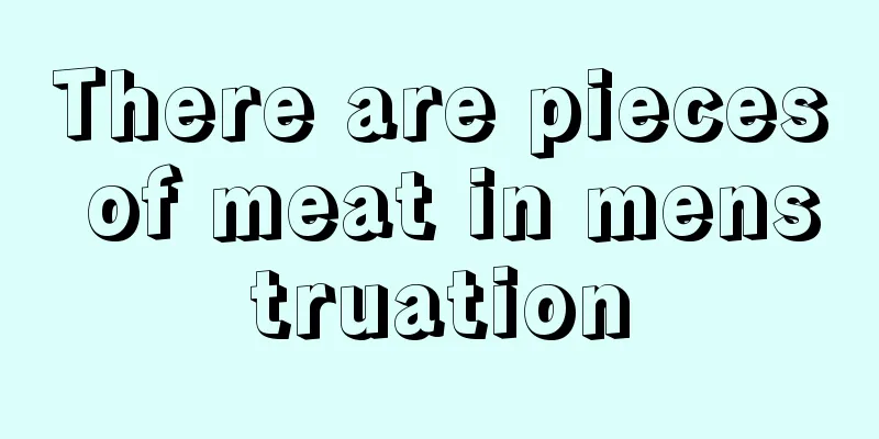 There are pieces of meat in menstruation