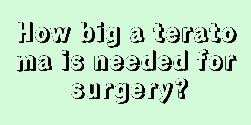 How big a teratoma is needed for surgery?