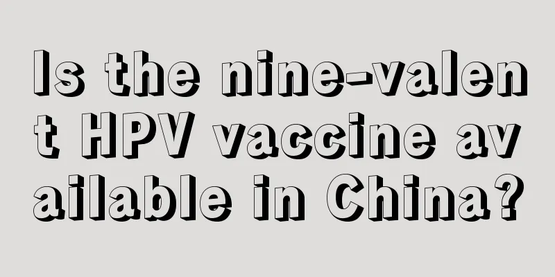 Is the nine-valent HPV vaccine available in China?