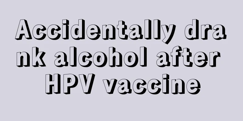 Accidentally drank alcohol after HPV vaccine