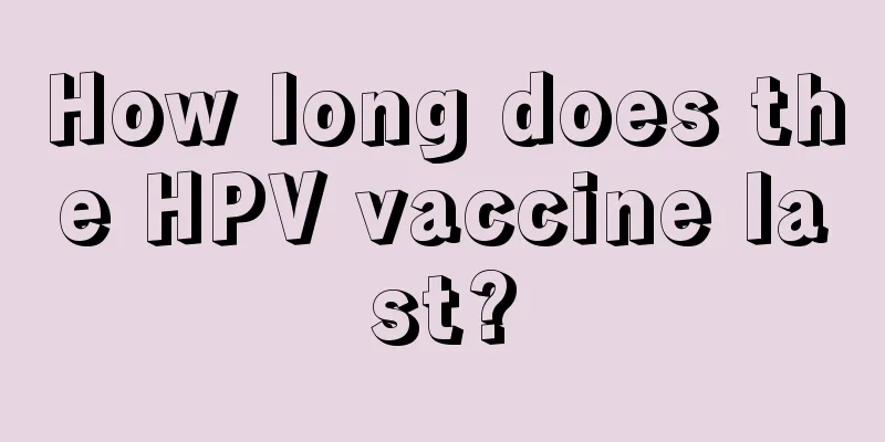 How long does the HPV vaccine last?