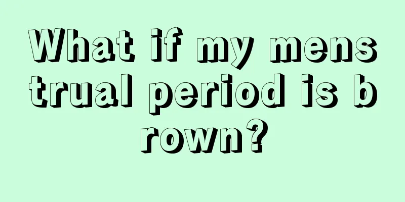 What if my menstrual period is brown?