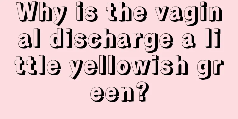 Why is the vaginal discharge a little yellowish green?