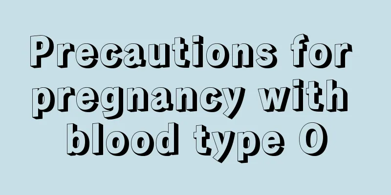 Precautions for pregnancy with blood type O