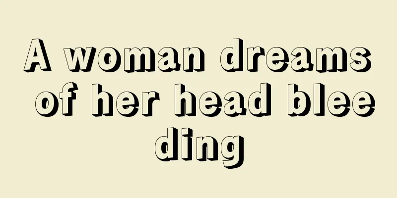 A woman dreams of her head bleeding