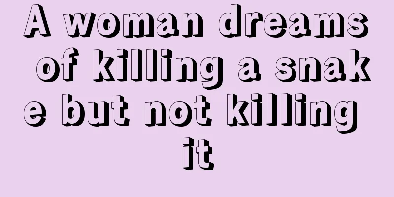 A woman dreams of killing a snake but not killing it