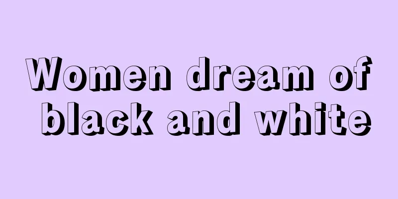 Women dream of black and white