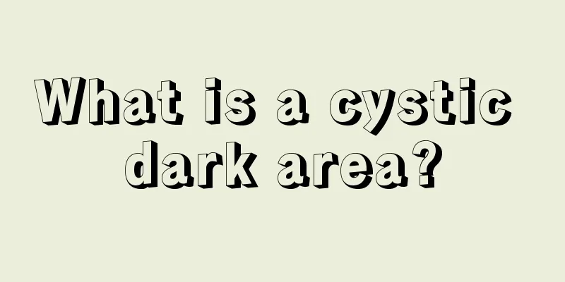 What is a cystic dark area?