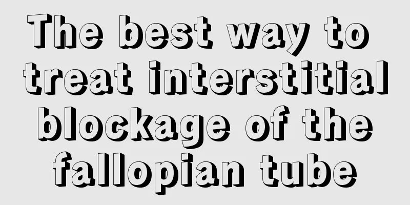 The best way to treat interstitial blockage of the fallopian tube