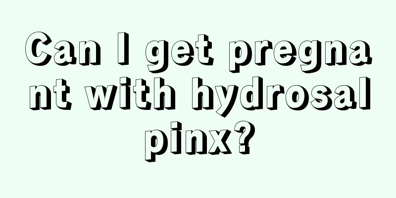 Can I get pregnant with hydrosalpinx?