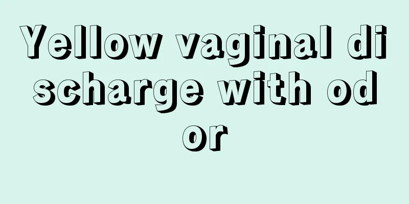 Yellow vaginal discharge with odor