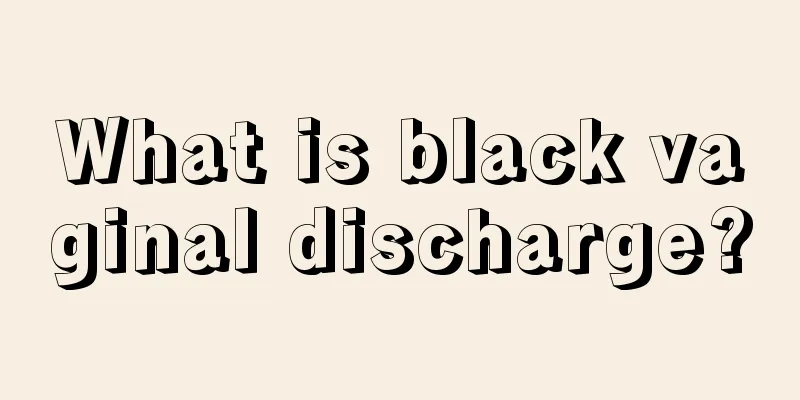 What is black vaginal discharge?