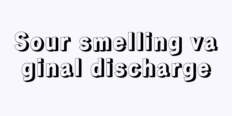 Sour smelling vaginal discharge