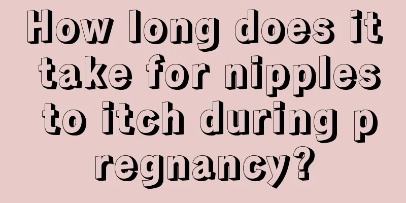 How long does it take for nipples to itch during pregnancy?