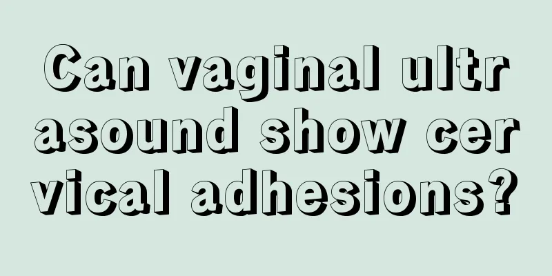 Can vaginal ultrasound show cervical adhesions?