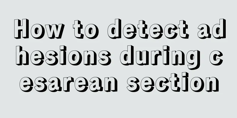 How to detect adhesions during cesarean section