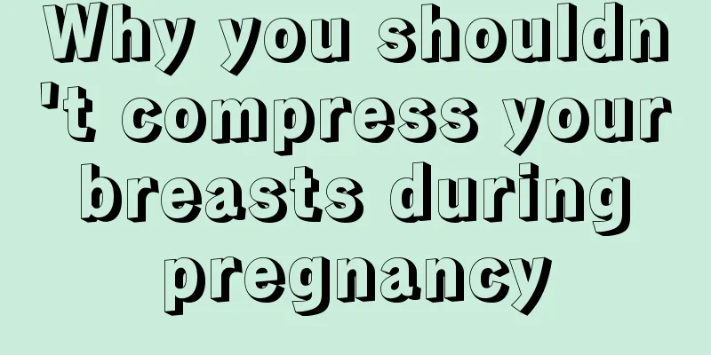 Why you shouldn't compress your breasts during pregnancy