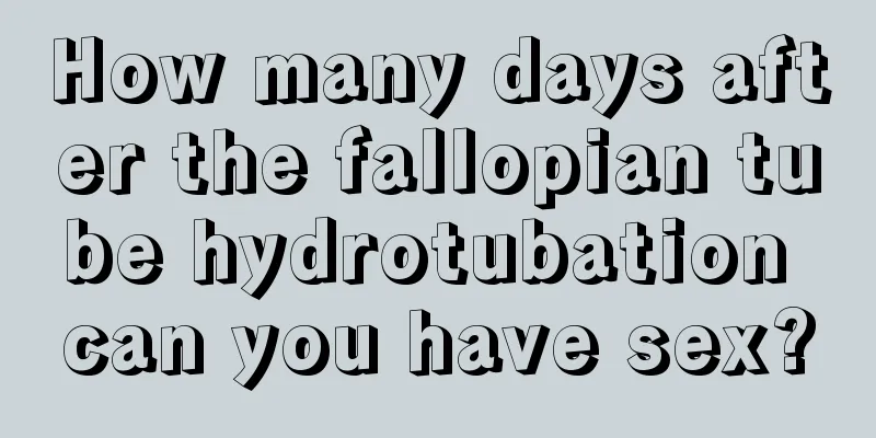 How many days after the fallopian tube hydrotubation can you have sex?