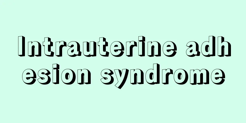 Intrauterine adhesion syndrome