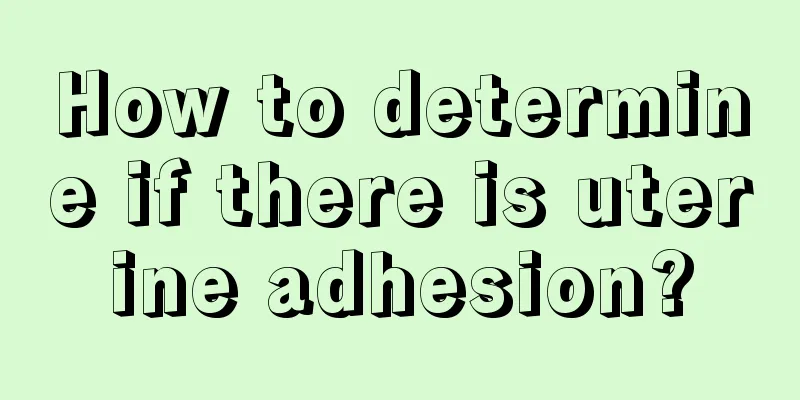 How to determine if there is uterine adhesion?