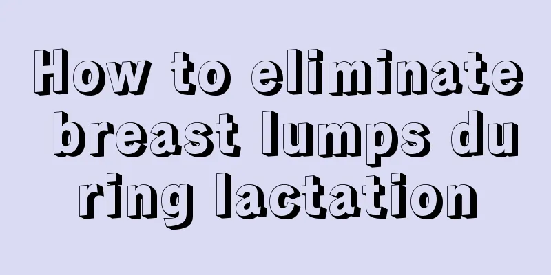 How to eliminate breast lumps during lactation