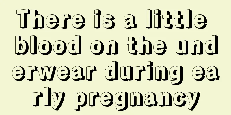 There is a little blood on the underwear during early pregnancy